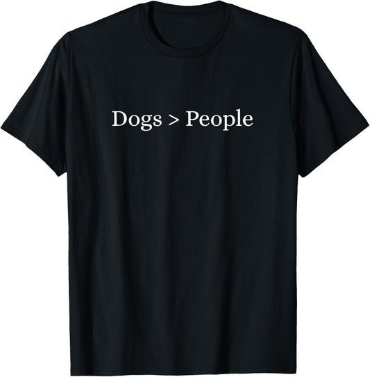 Dogs Are Better Than People T-Shirt