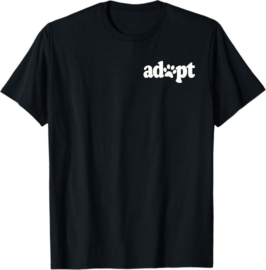 ADOPT DON'T SHOP DOG CAT PET LOVER RESCUE SHELTER FOSTER TEE Men Women Girls Kids T-Shirt