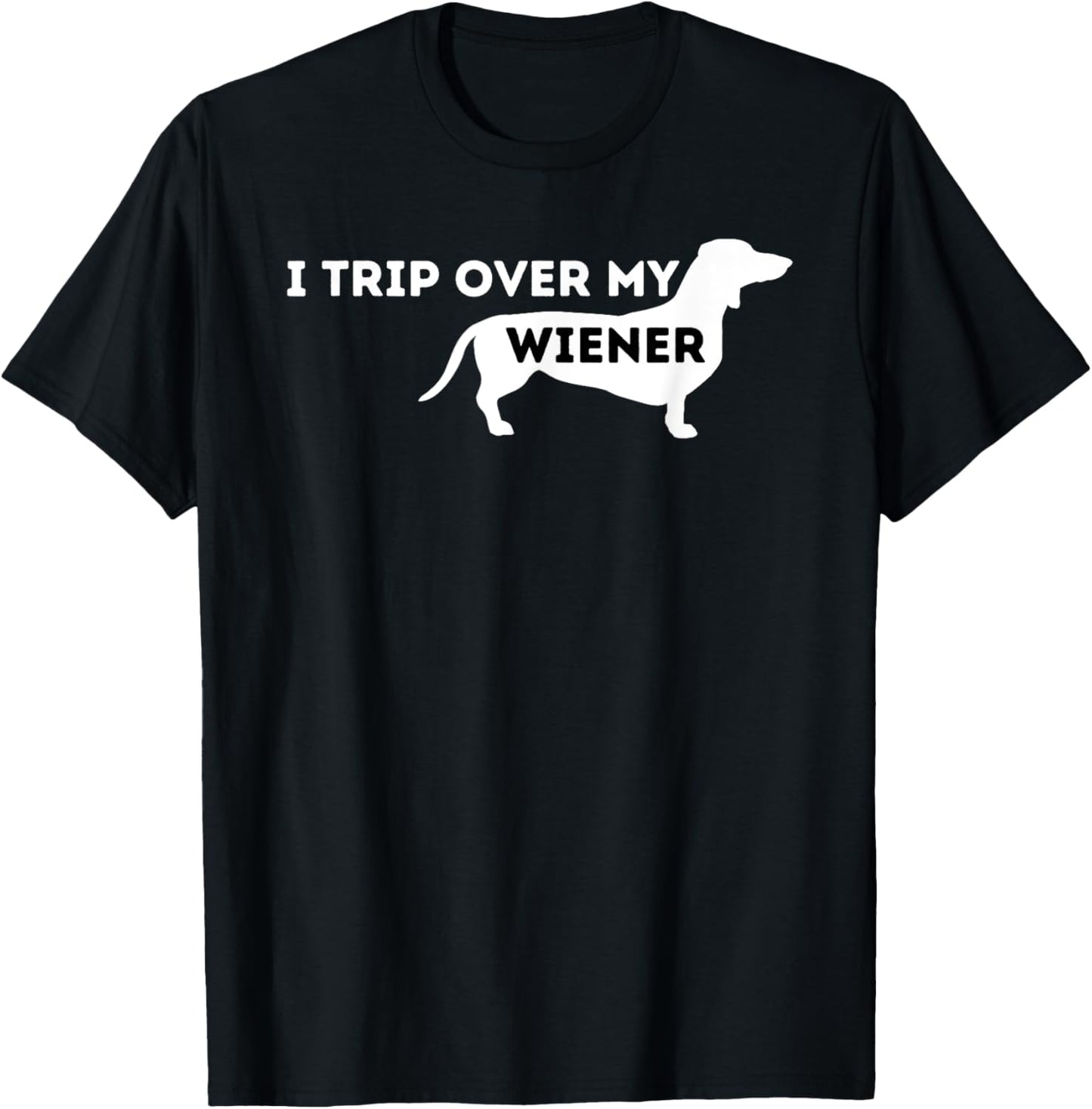 I Trip Over My Wiener - Dachshund Lover Badger Dog Men Women T-Shirt