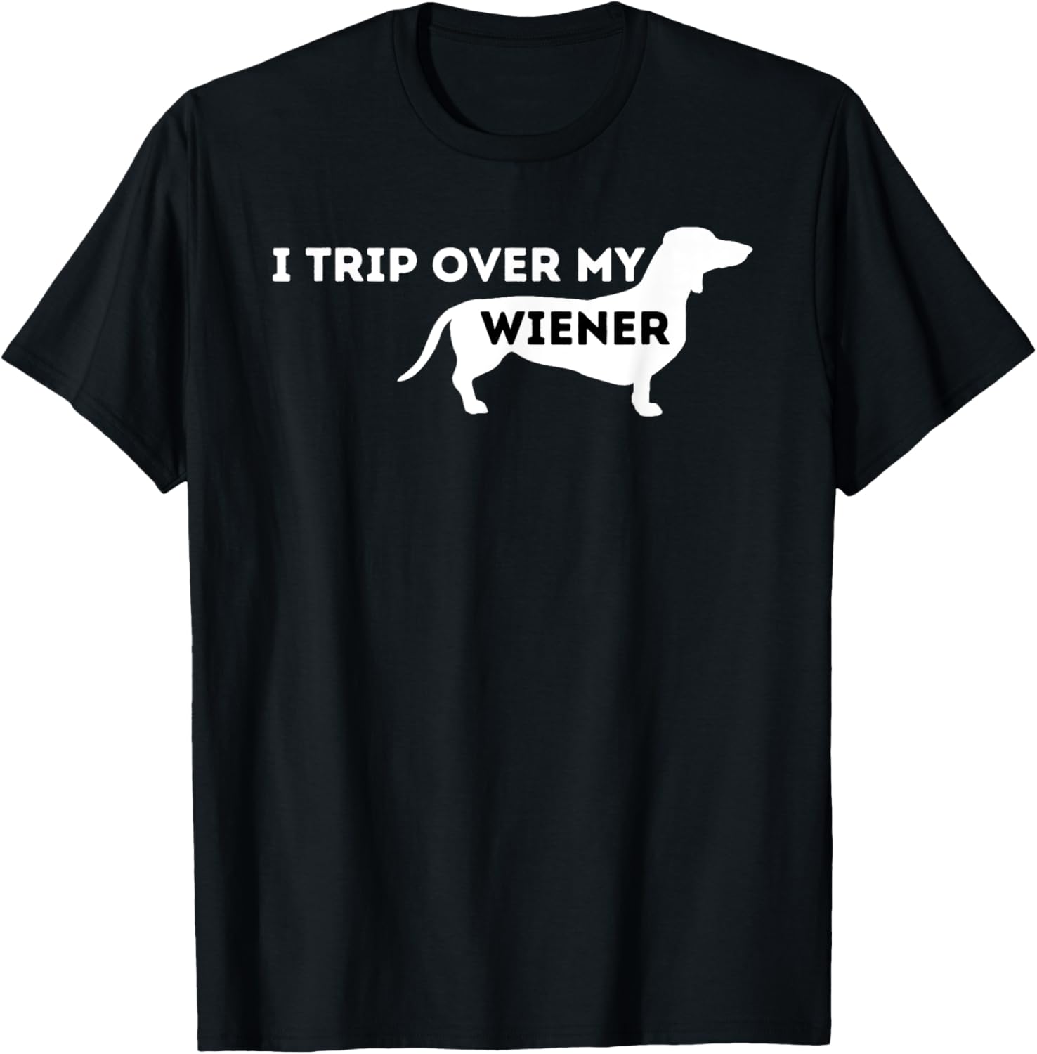 I Trip Over My Wiener - Dachshund Lover Badger Dog Men Women T-Shirt