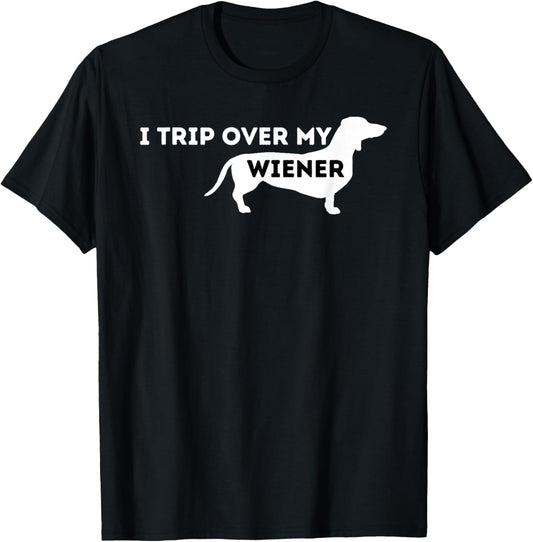 I Trip Over My Wiener - Dachshund Lover Badger Dog Men Women T-Shirt