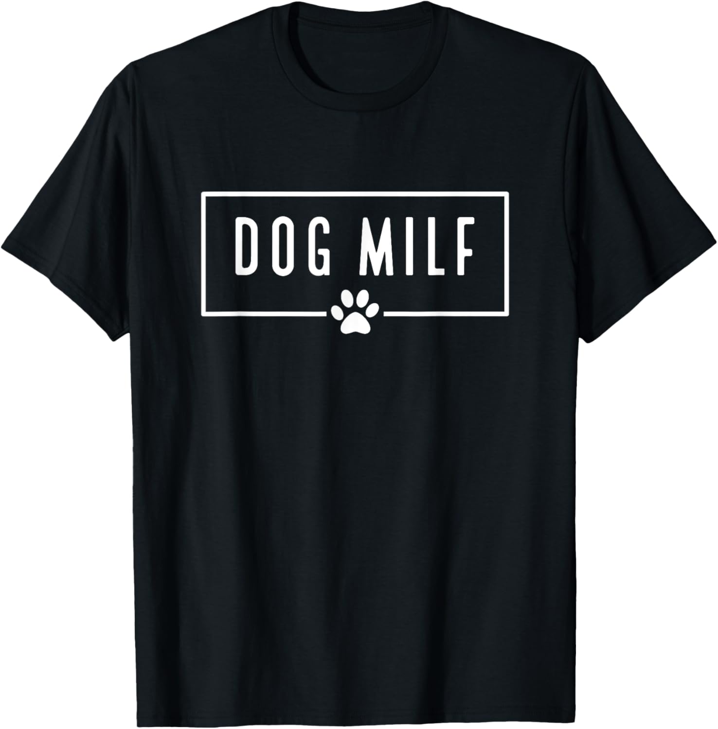 DOG MILF Funny Dog Mom Men Women T-Shirt