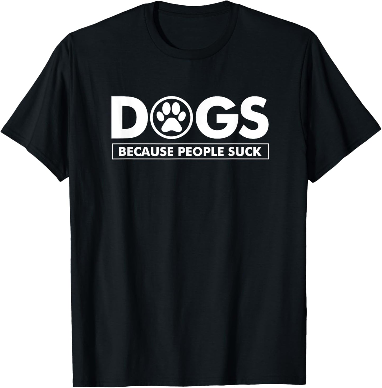 Dogs Because People Suck Pet Animal Lovers Funny T-Shirt T-Shirt