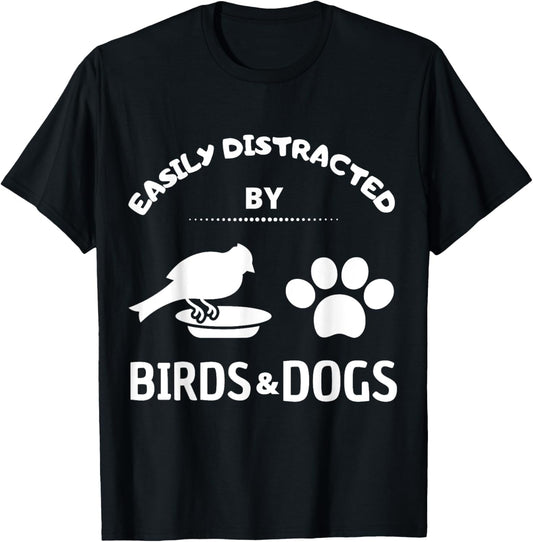 Easily distracted by birds and Dog Lover Gift Idea Pet Lover Men Women Kids T-Shirt