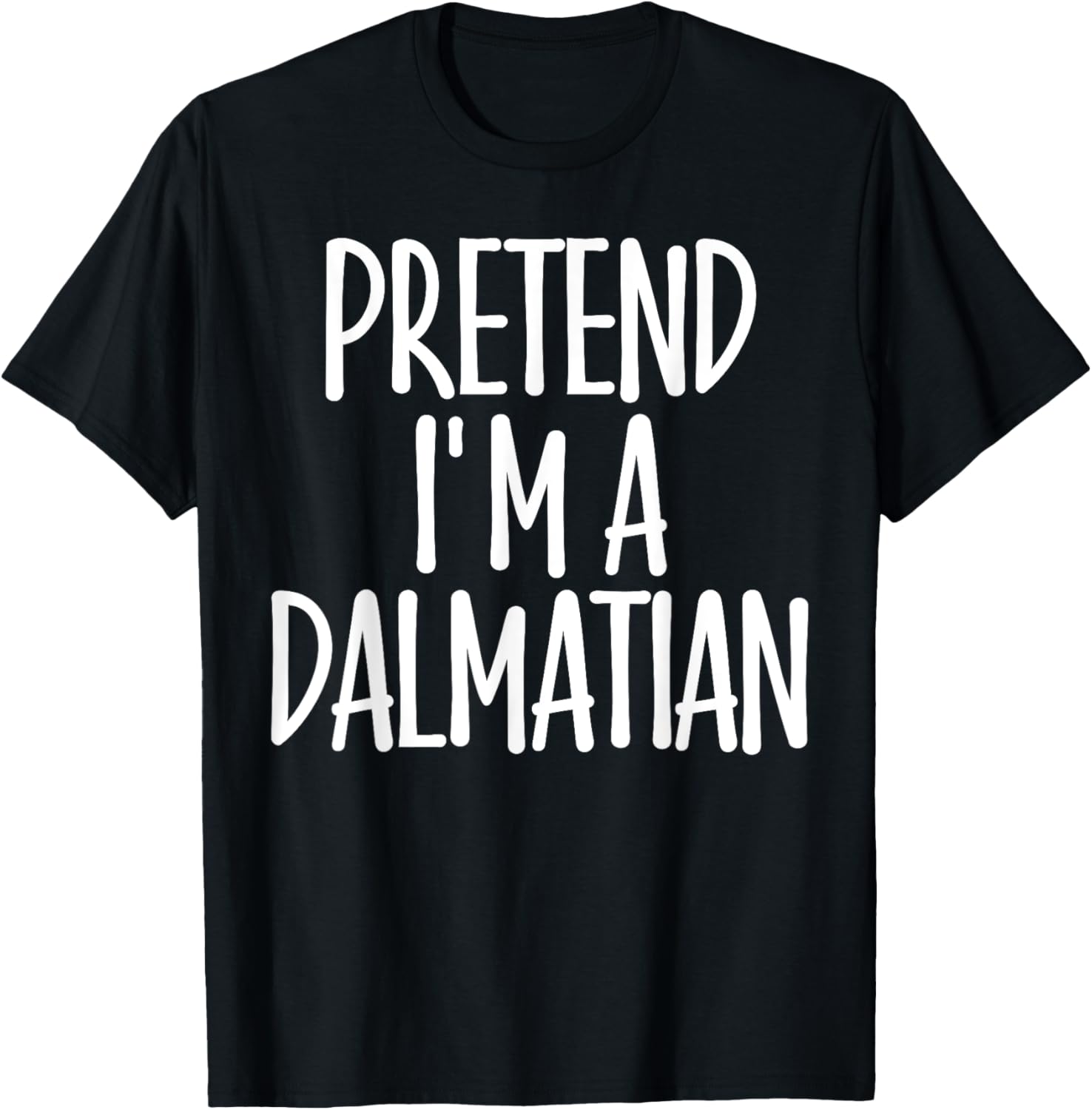 Easy Pretend I'm Dalmatian Costume Gift Halloween Dog Mom Men Women Girls Kids T-Shirt