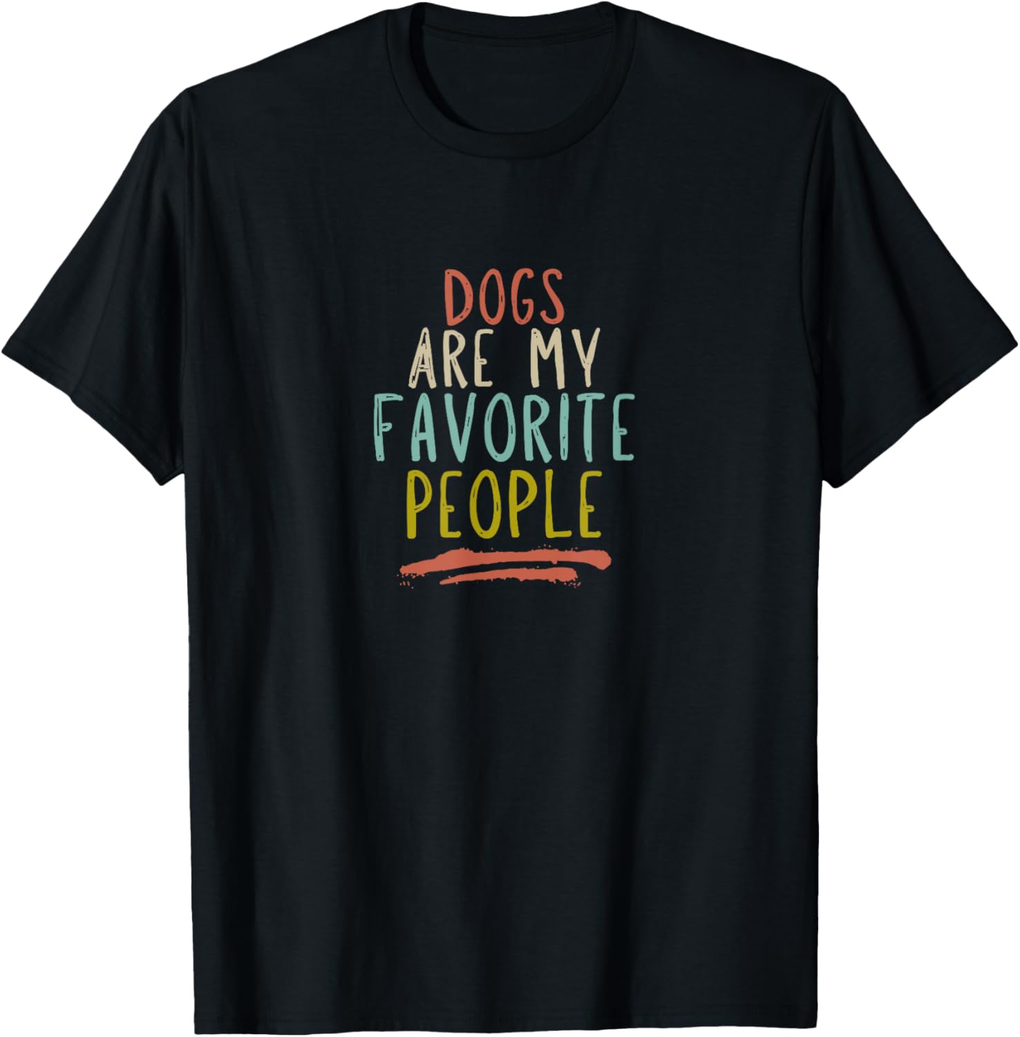 Dogs Are My Favorite People Funny Pet Lover T-Shirt
