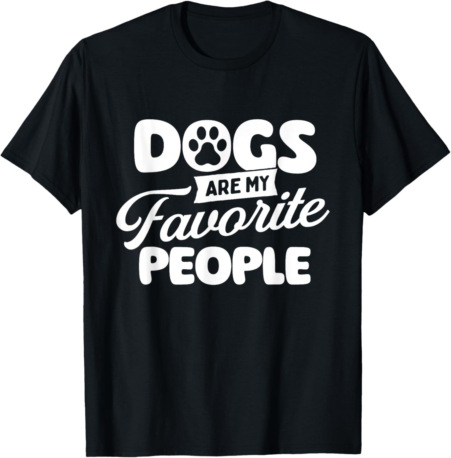 Dogs Are My Favorite People - Dog Owner Dog Lover T-Shirt