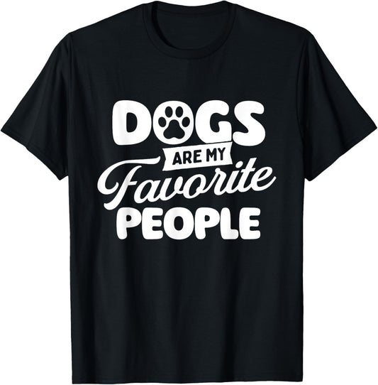 Dogs Are My Favorite People - Dog Owner Dog Lover T-Shirt