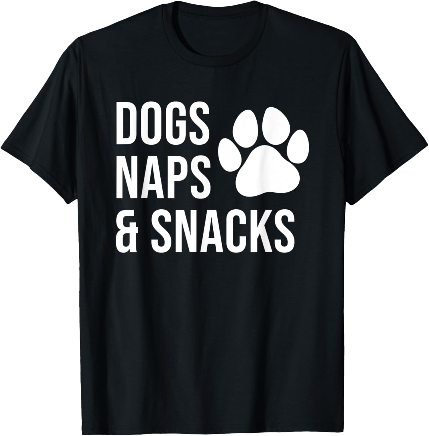 Dogs Naps and Snacks Funny Dog Mom Dog Lover for Women T-Shirt