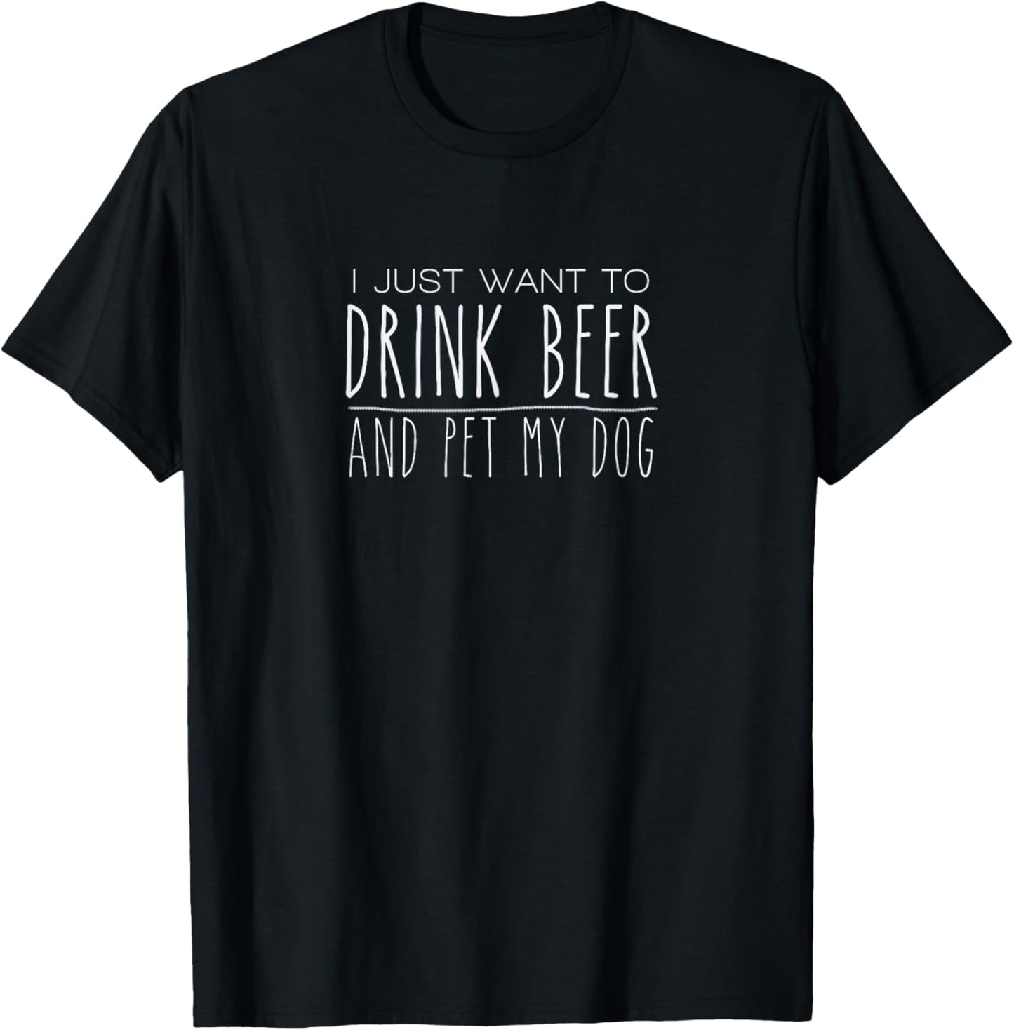 Drink Beer Pet My Dog Tshirt for Dog and Beer Lover T-Shirt