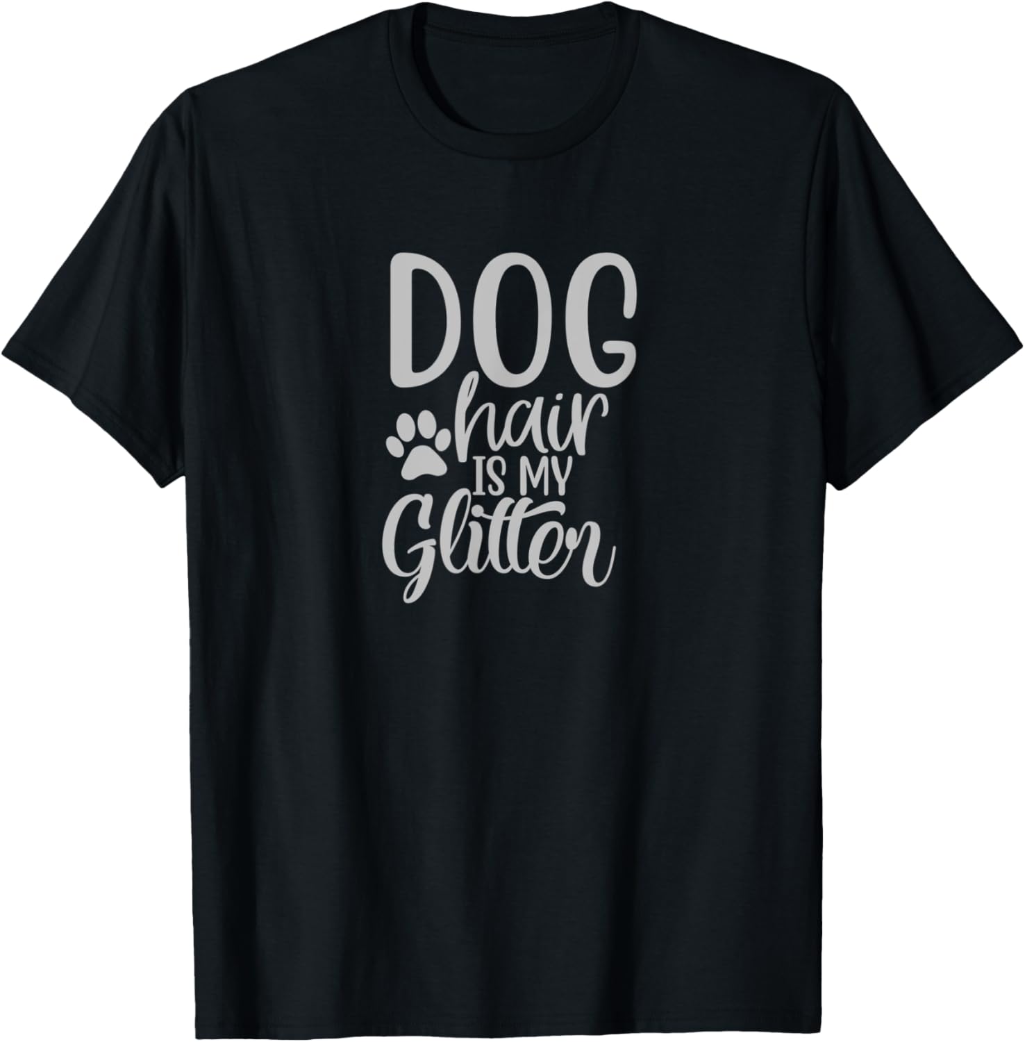 Dog Lovers Gift Dog Hair is my Glitter Funny Mom Dad T-Shirt
