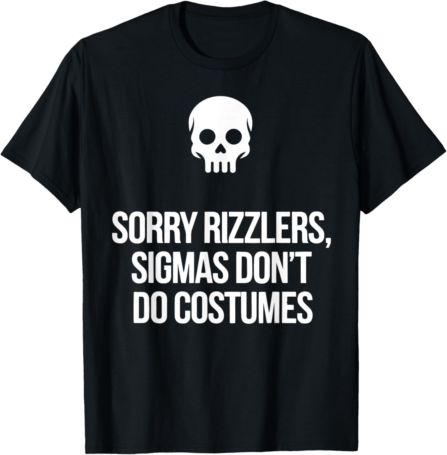Funny Halloween Art Sorry Rizzlers Sigmas Don't Do Costumes T-Shirt