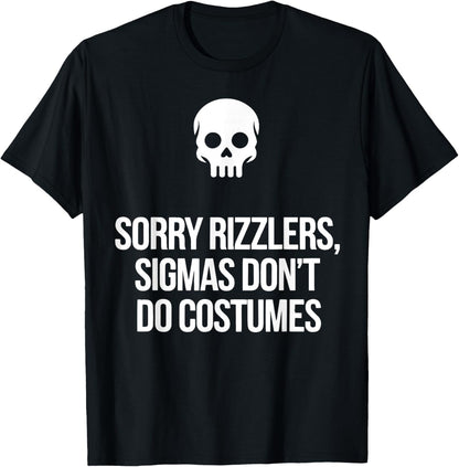 Funny Halloween Art Sorry Rizzlers Sigmas Don't Do Costumes T-Shirt