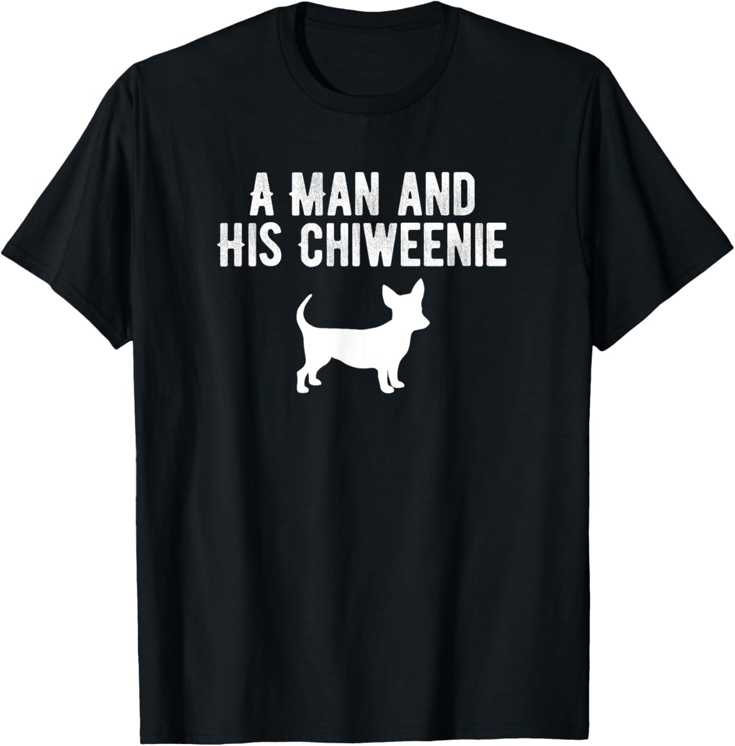 A Man And His Chiweenie, Chiweenie Dog Owner Dad Gift T-Shirt