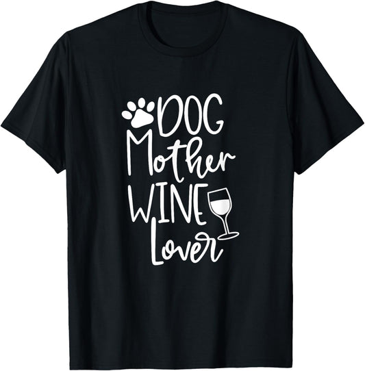 Dog Mother Wine Lover T Shirt Dog Paw Mom Wine Birthday Gift T-Shirt