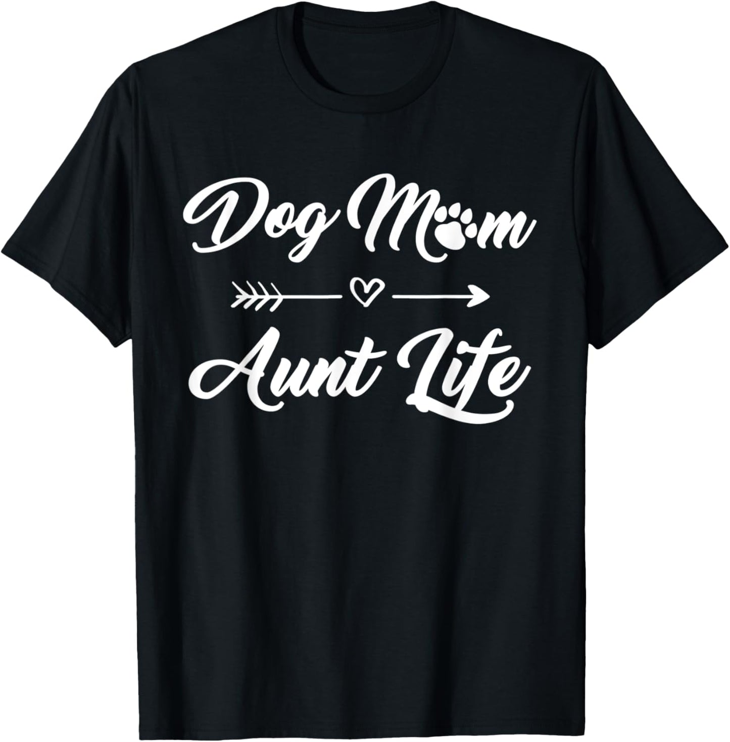 Dog Mom Aunt Life Men Women Kids T-Shirt