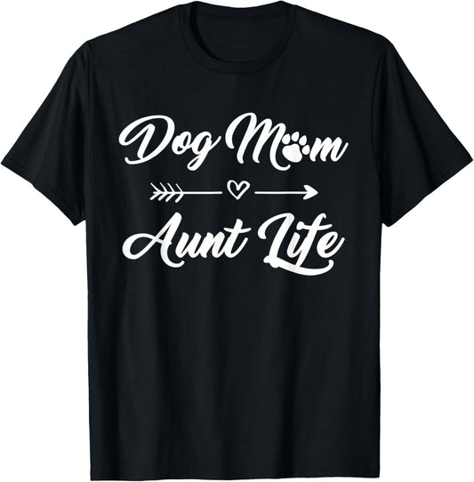 Dog Mom Aunt Life Men Women Kids T-Shirt