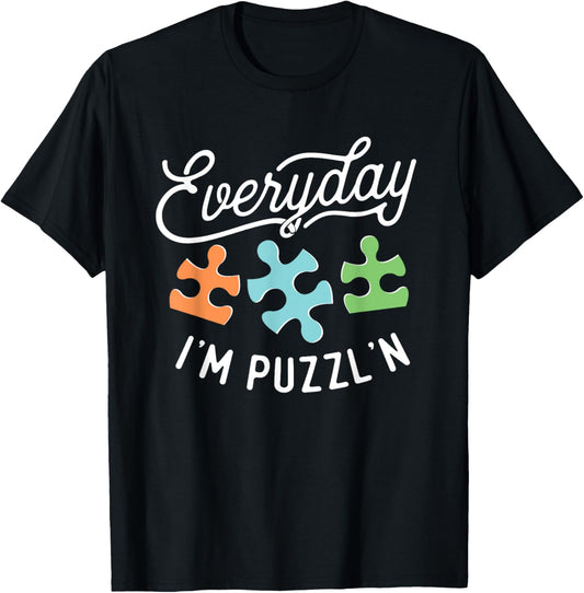 Everyday I'm Puzzl'n - Puzzle Master Puzzler T-Shirt