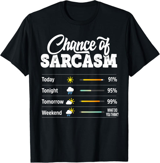 Funny Chance of Sarcasm Humor Fun Sarcastic Mens Women T-Shirt