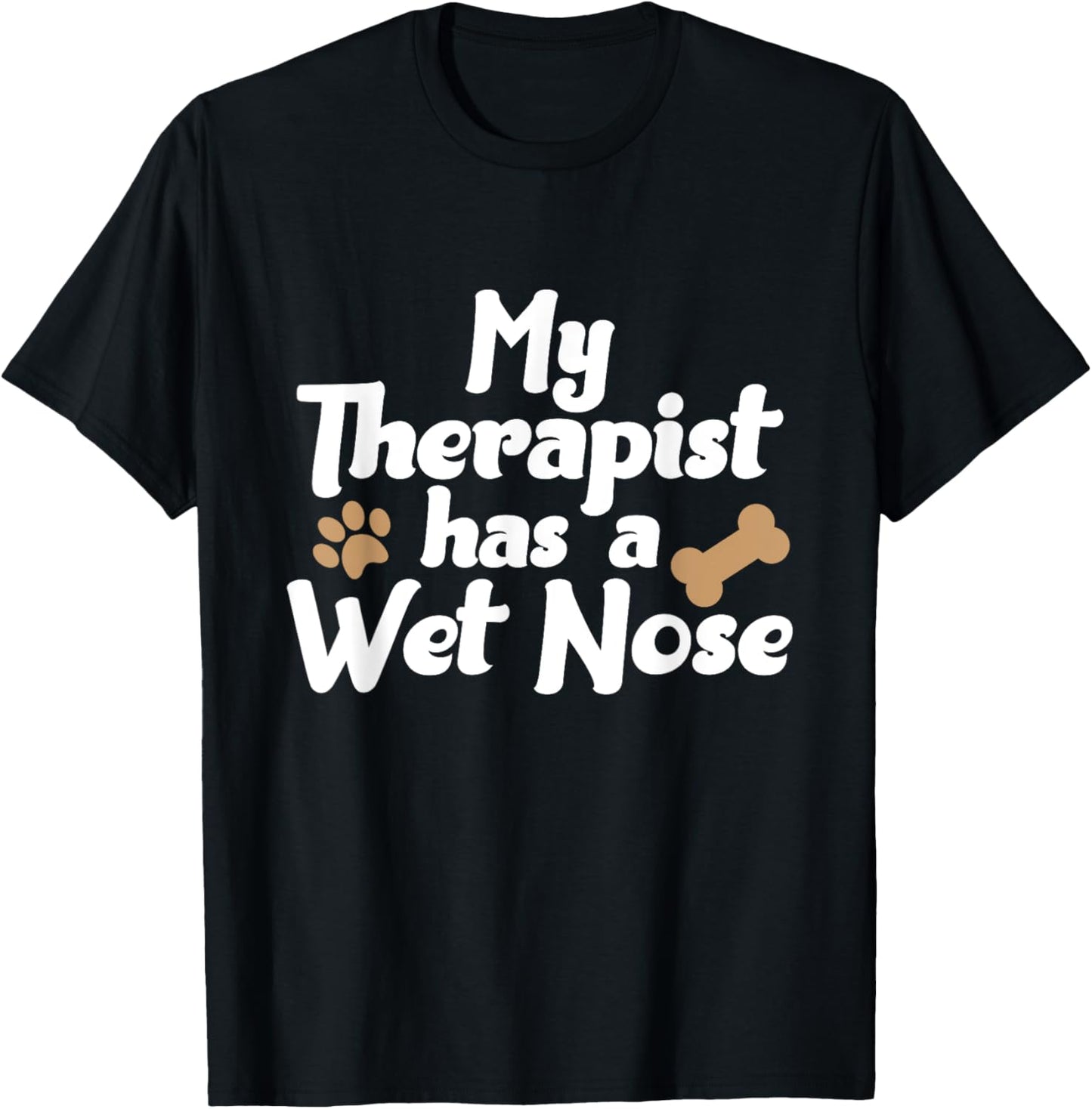 Dog Pet Gifts - My Therapist Has A Wet Nose T-Shirt