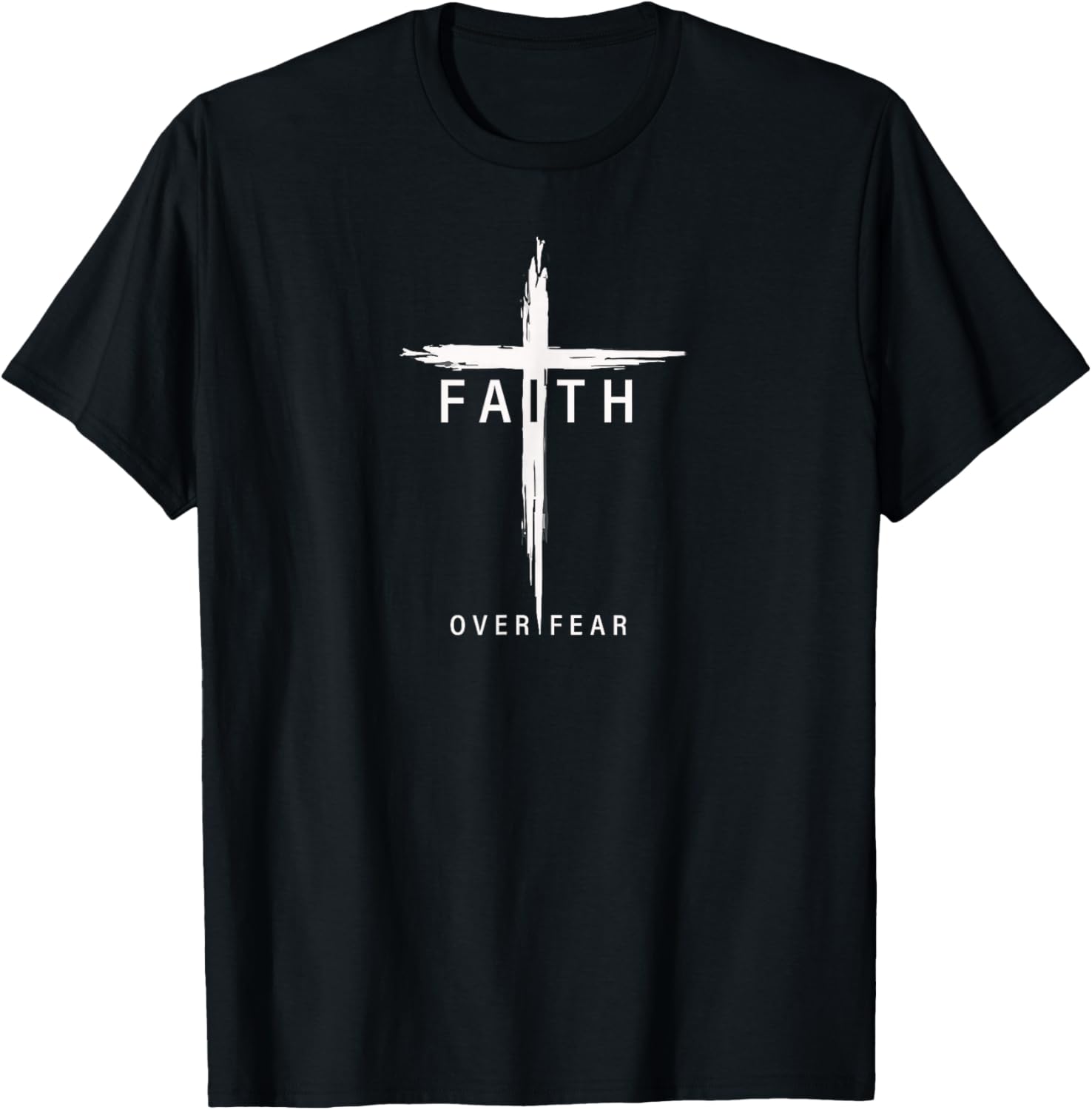 Faith Fear Christian Cross Jesus Christ Men Women Christians T-Shirt