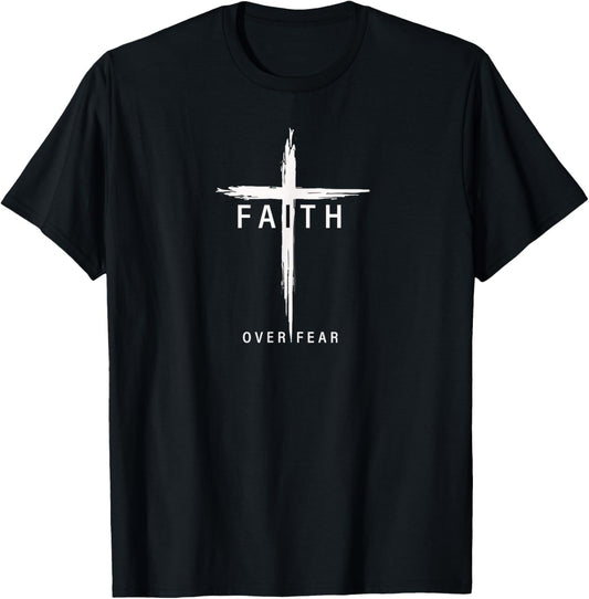 Faith Fear Christian Cross Jesus Christ Men Women Christians T-Shirt