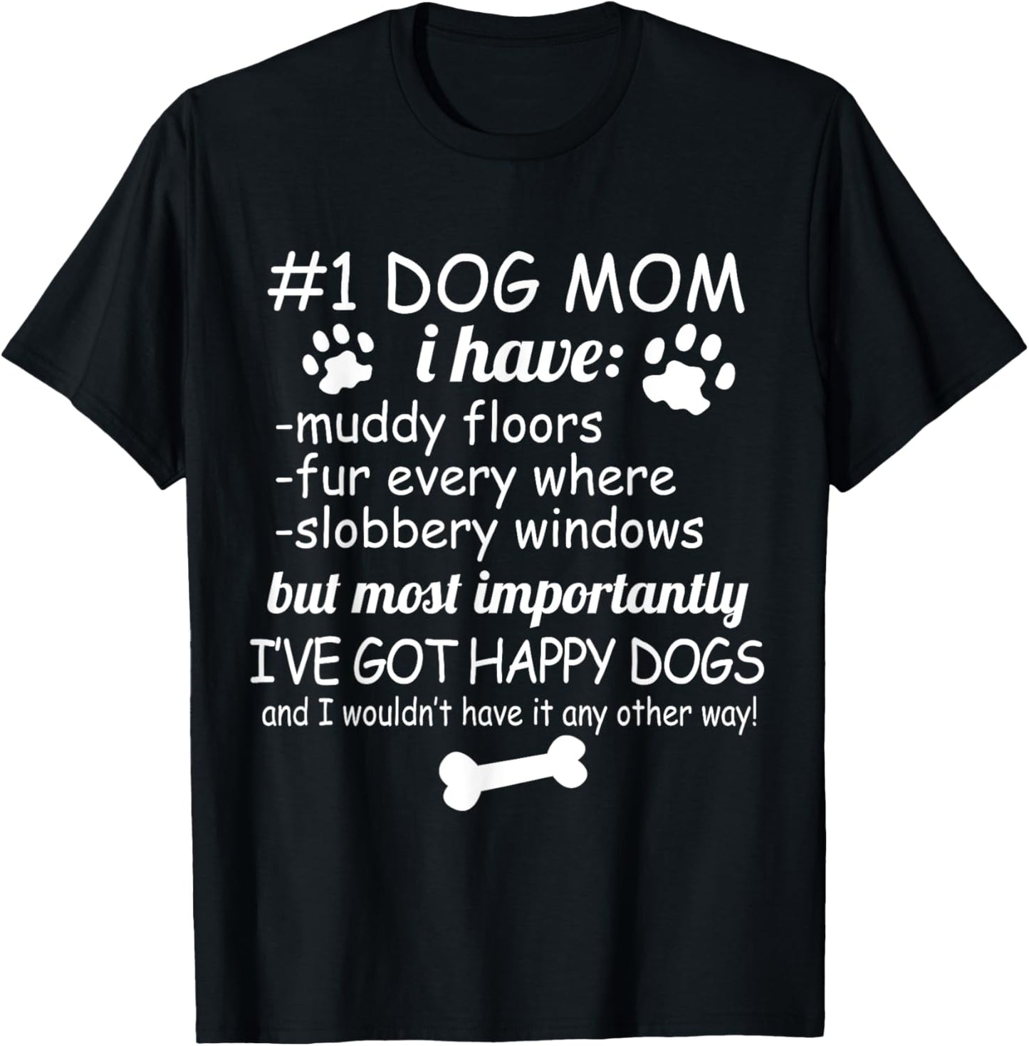 Dog Lover Funny - #1 Dog Mom I've Got Happy Dogs T-Shirt