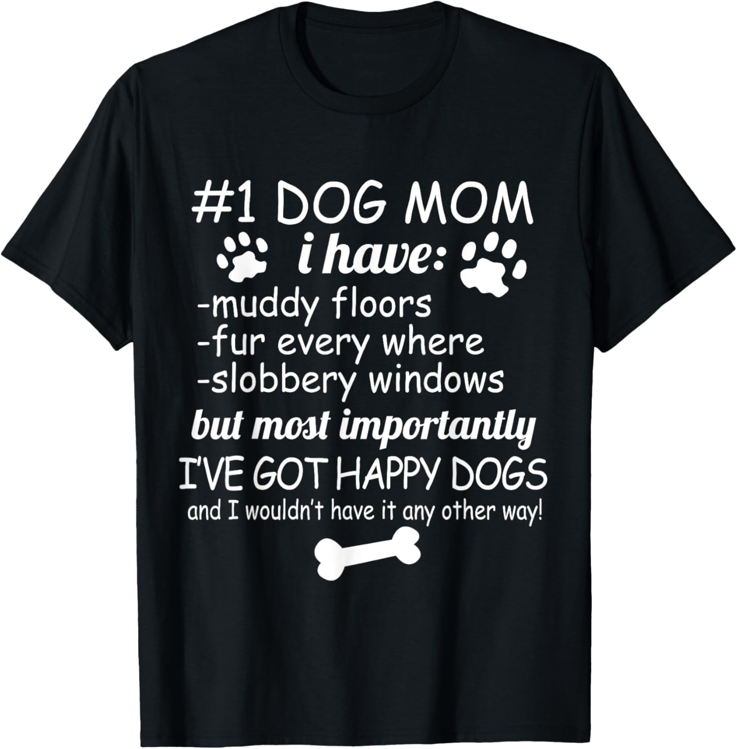 Dog Lover Funny - #1 Dog Mom I've Got Happy Dogs T-Shirt