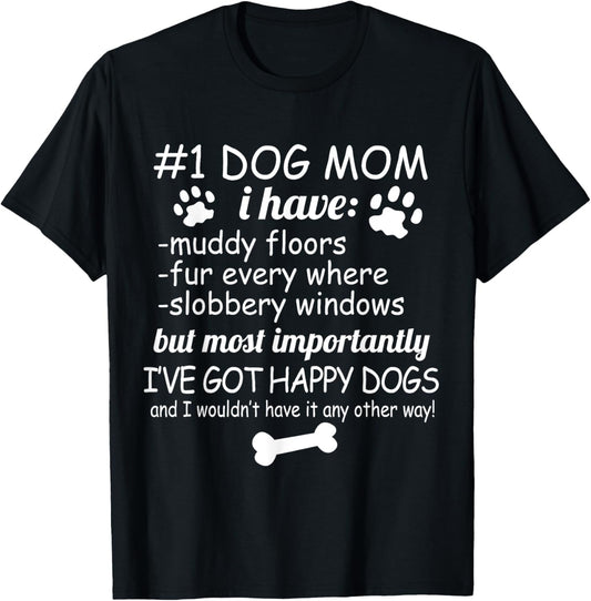 Dog Lover Funny - #1 Dog Mom I've Got Happy Dogs T-Shirt