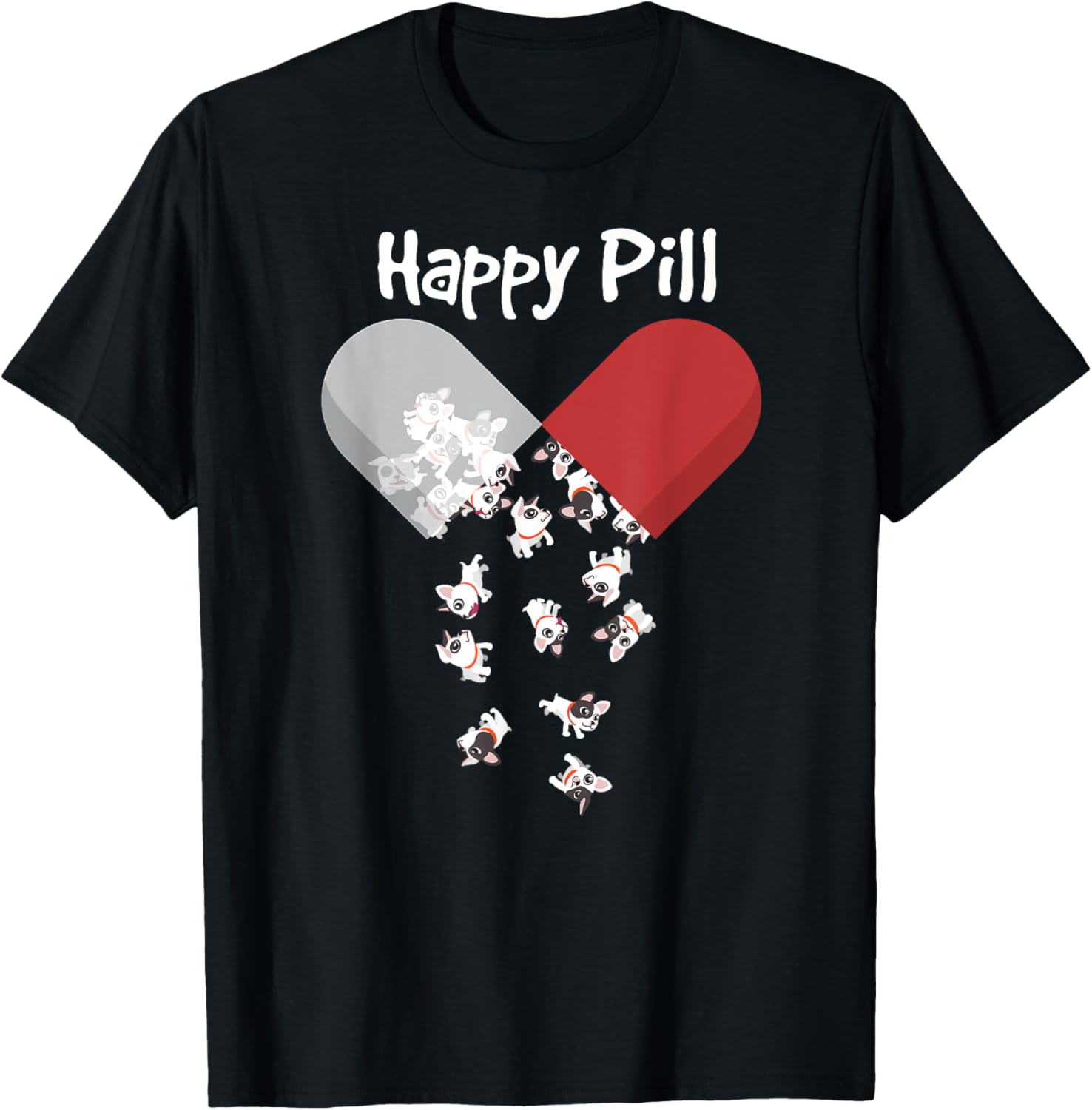 French Bulldog Happy Pill Shirt. Frenchie Mom Dad Gifts Cute T-Shirt for Men Women Kids