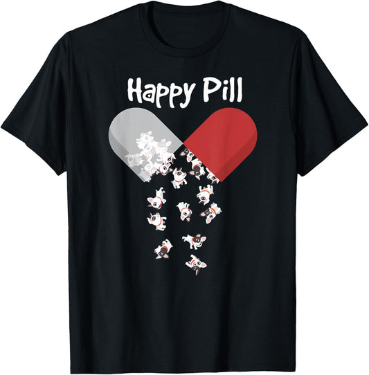 French Bulldog Happy Pill Shirt. Frenchie Mom Dad Gifts Cute T-Shirt for Men Women Kids