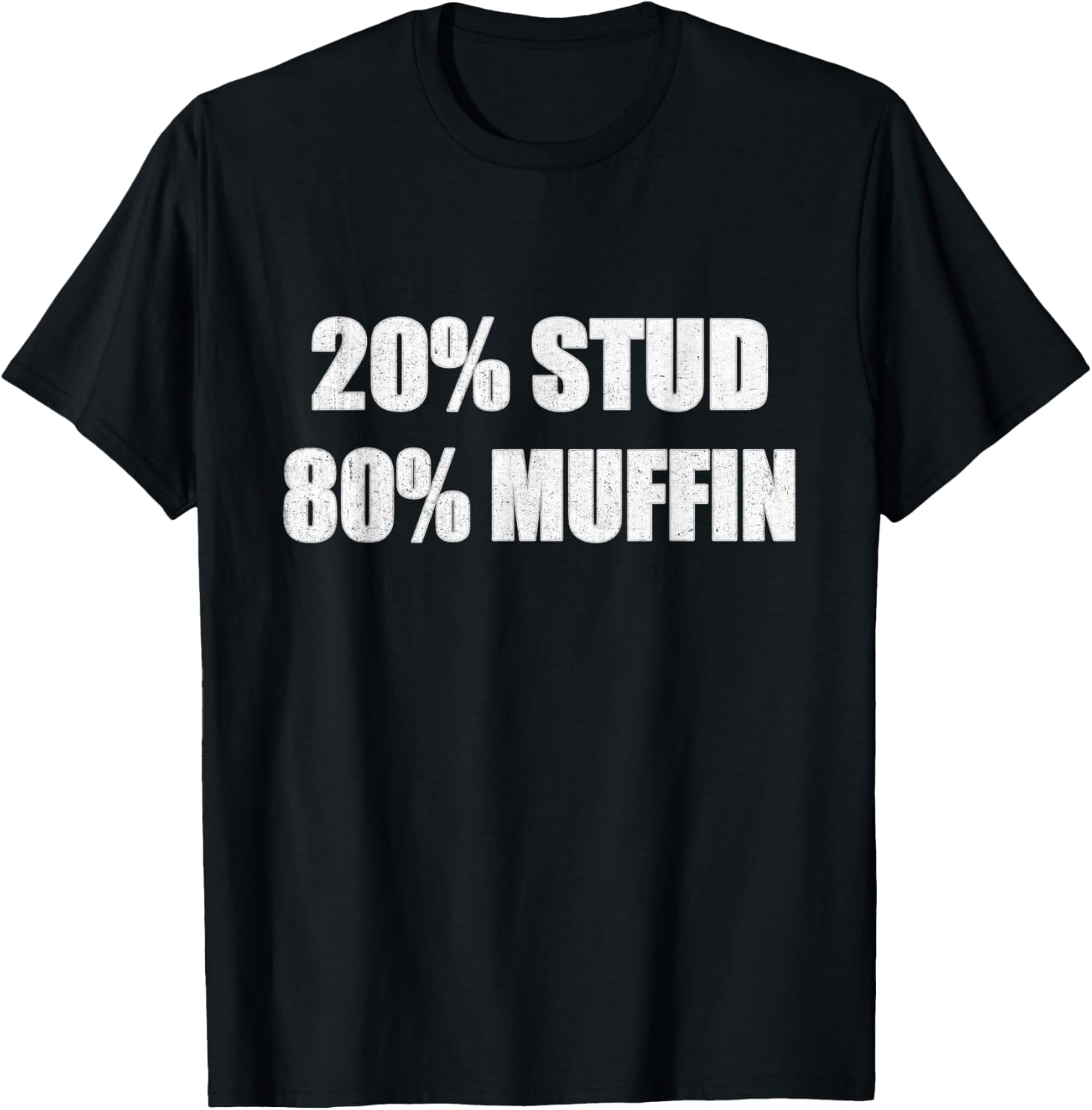 20% Stud 80% Muffin Shirt Funny Quotes T-shirt Gift Idea T-Shirt