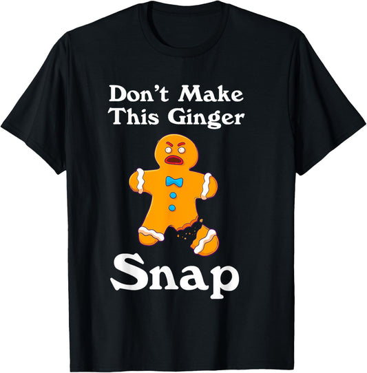 Don't Make This Ginger Snap Redhead Gift Christmas T-Shirt
