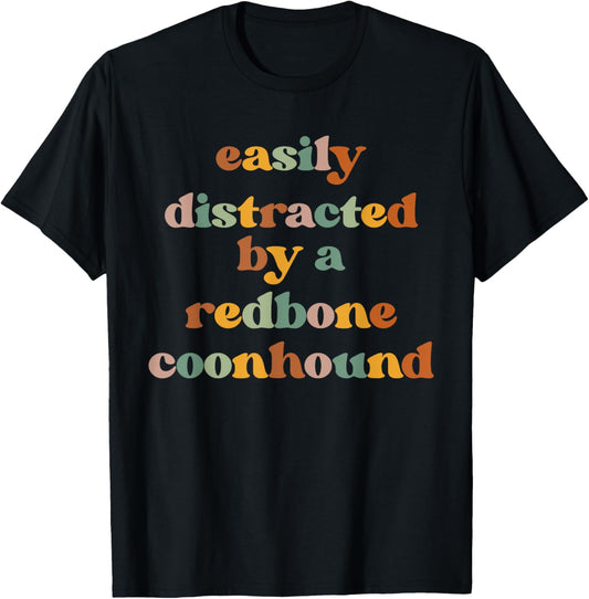 Easily Distracted By A Dog - Dog Dad Mom Redbone Coonhound T-Shirt for Men Women
