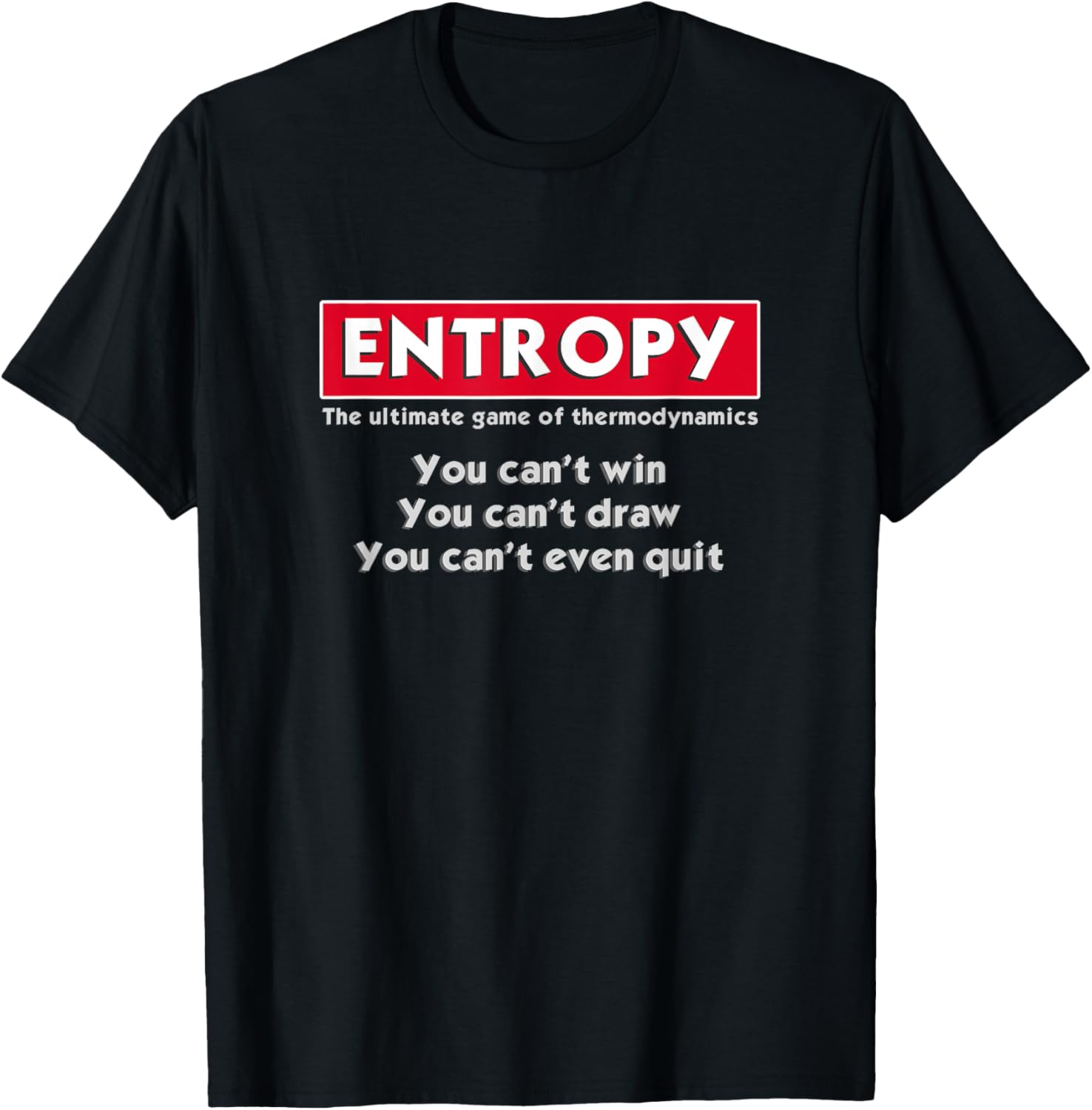 Entropy | Funny Physics Science T-Shirt