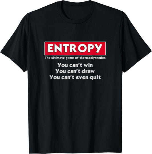 Entropy | Funny Physics Science T-Shirt