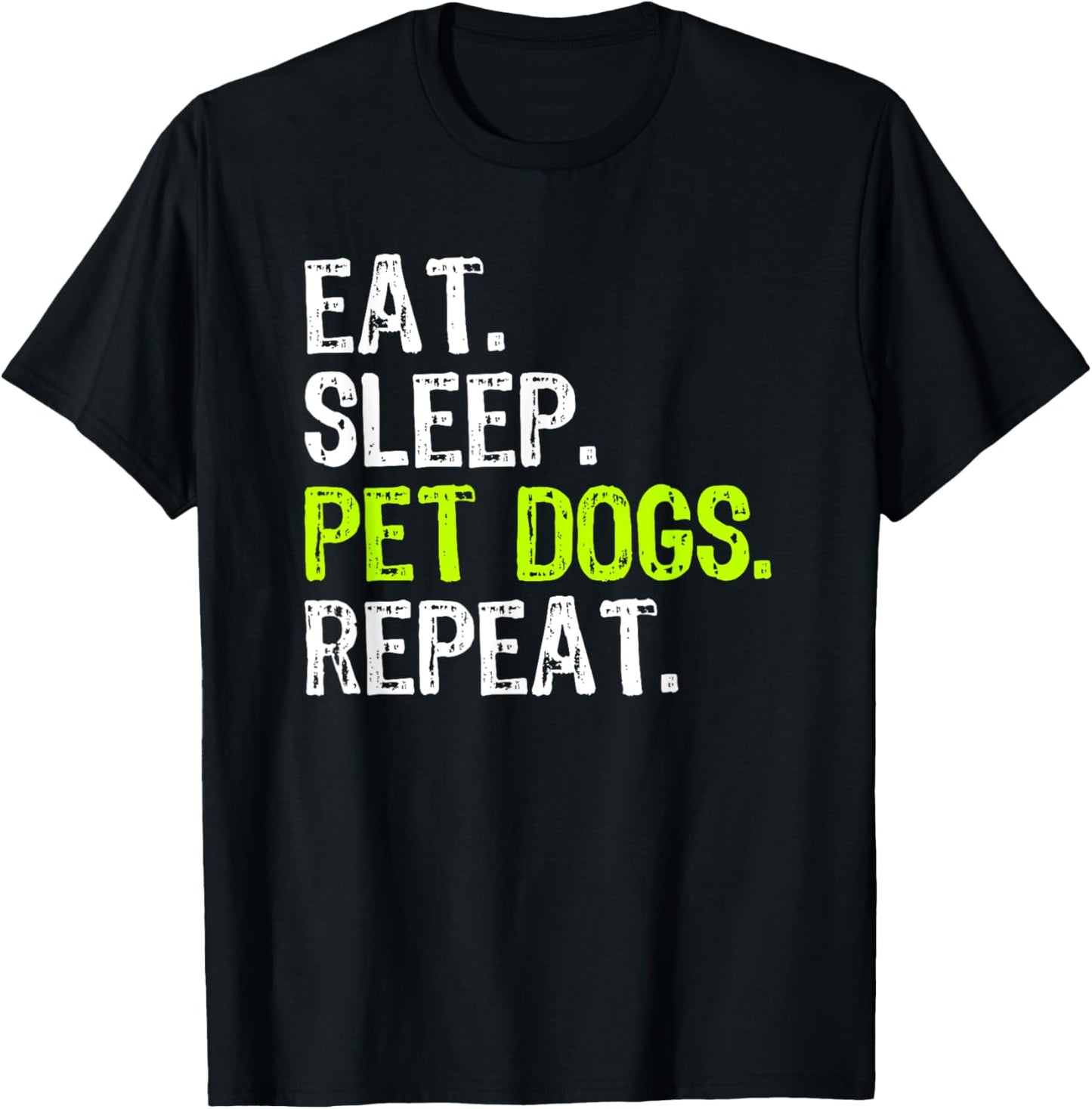 Eat Sleep Pet Dogs Repeat Lover Owner Funny T-Shirt