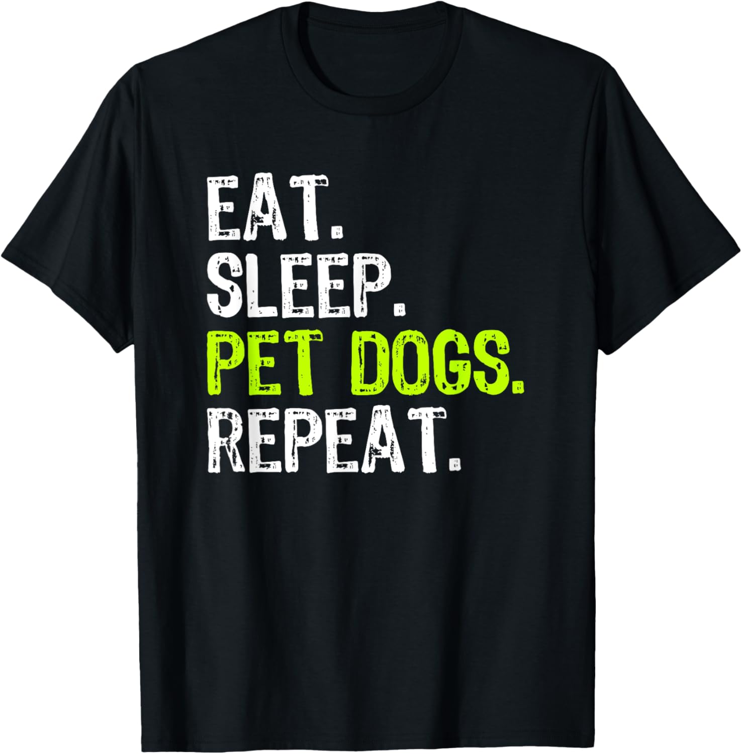 Eat Sleep Pet Dogs Repeat Lover Owner Funny T-Shirt