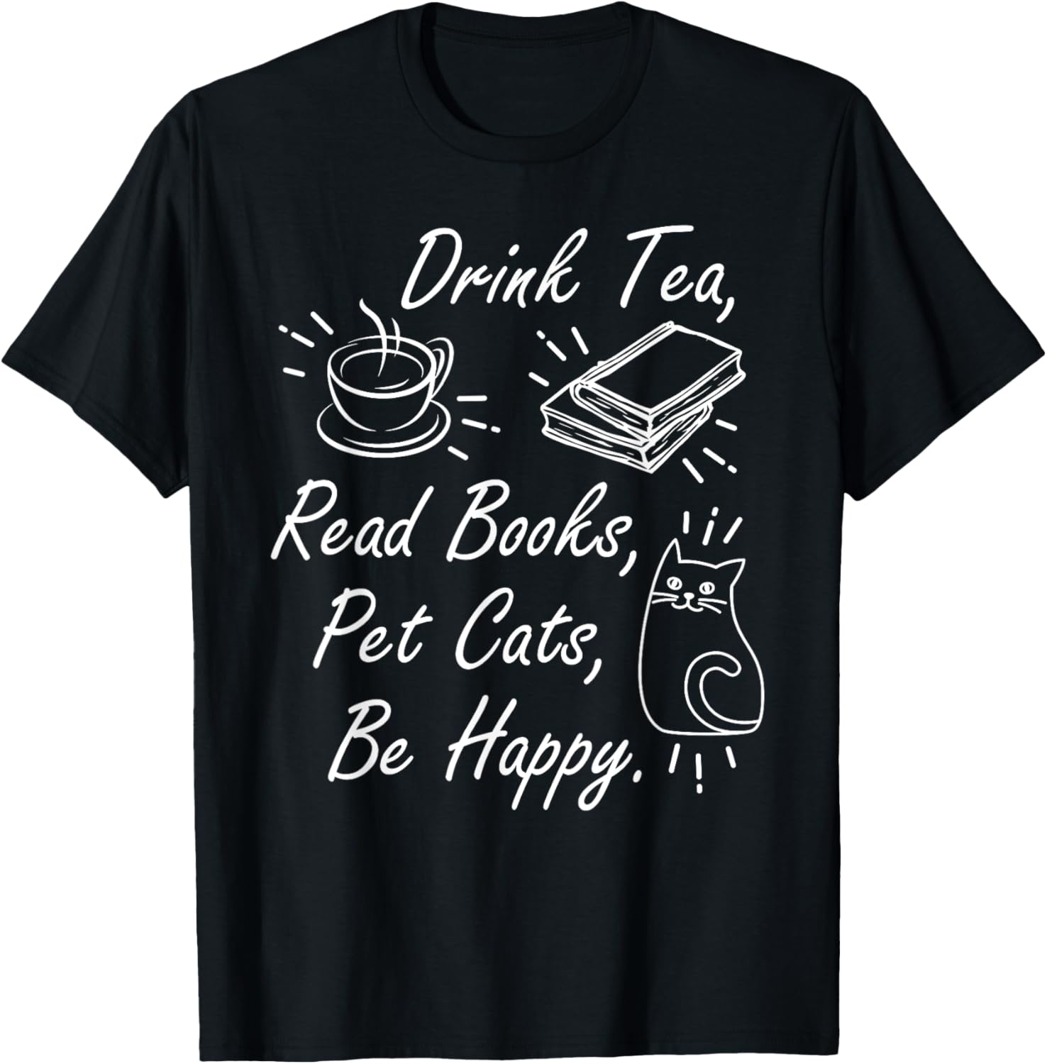 Drink Tea Read Books Pet Cats Be Happy Cat Lover Bookworm T-Shirt