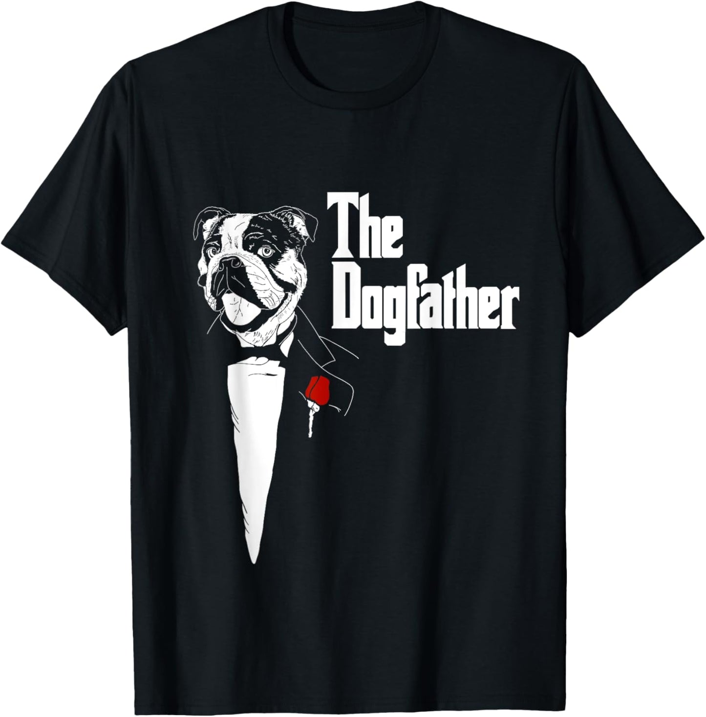 English Bulldog Shirt | The DogFather Bulldog | Bulldog Dad T-Shirt for Men Women Kids