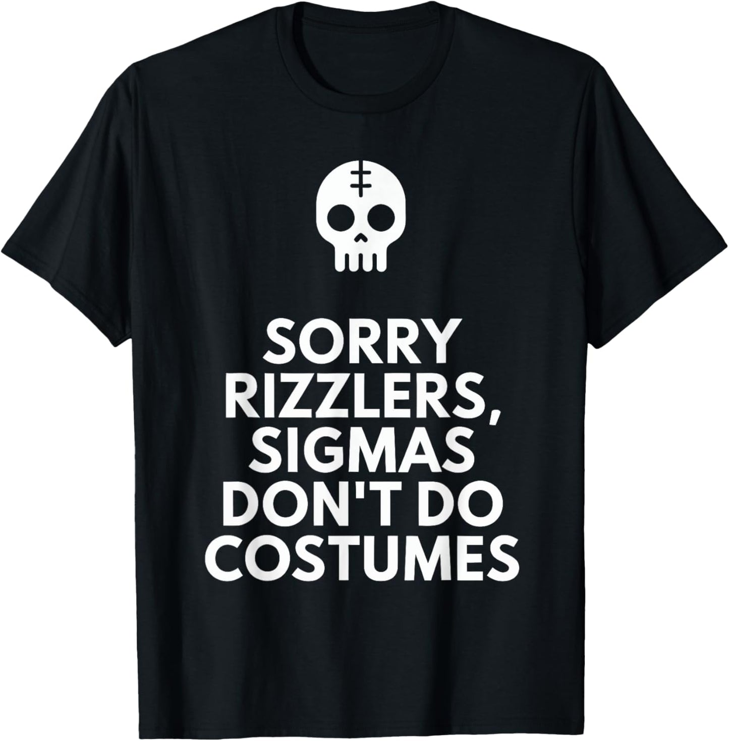 Funny Halloween Art Sorry Rizzlers Sigmas Don't Do Costumes T-Shirt