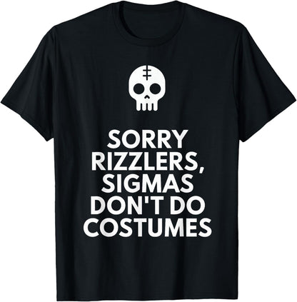 Funny Halloween Art Sorry Rizzlers Sigmas Don't Do Costumes T-Shirt