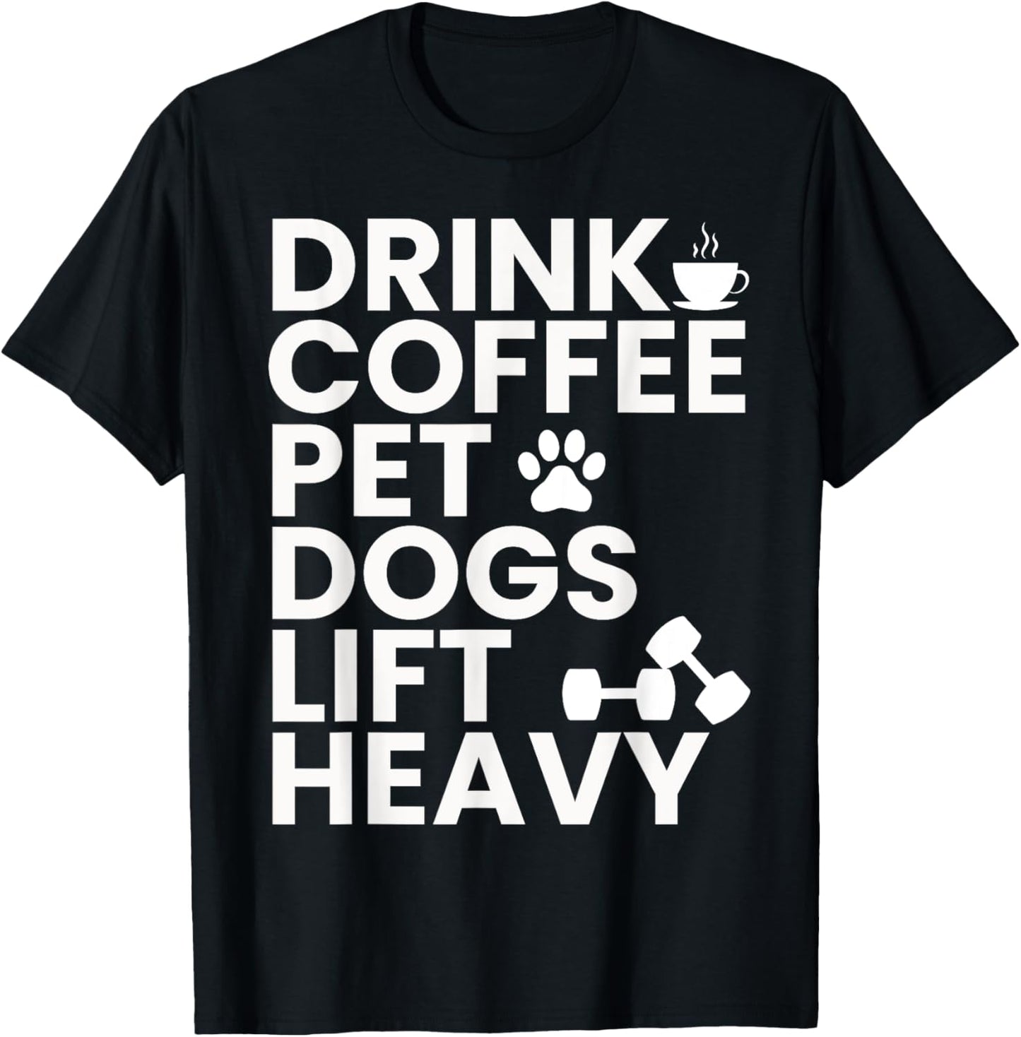 Drink Coffee Pet Dogs Lift Heavy Gym Workout Lover T-Shirt