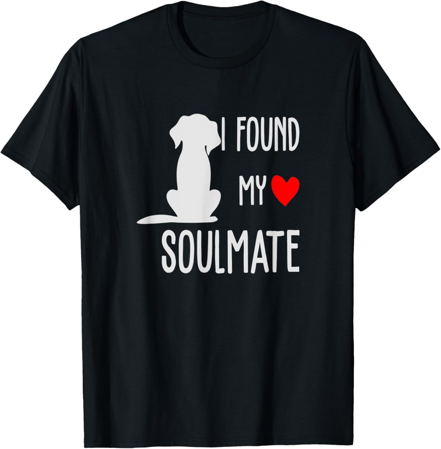 Dog Soulmate Lover Owner Mom Dad Cute Women Men Gift T-Shirt