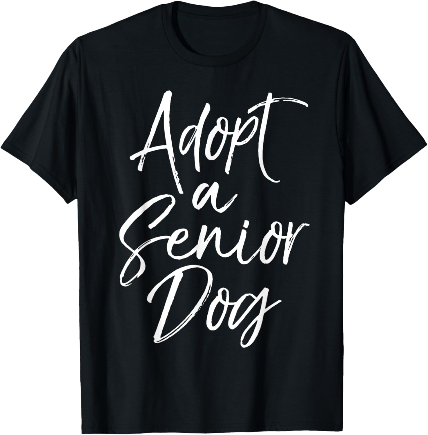 Adopt a Senior Dog Pet Adoption Quote Shelter Dog Rescue T-Shirt for Men Women Kids