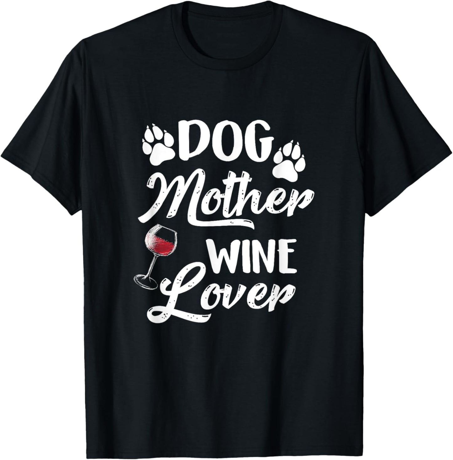 Dog Mother Wine Lover Mom Gift T-Shirt for Men Women