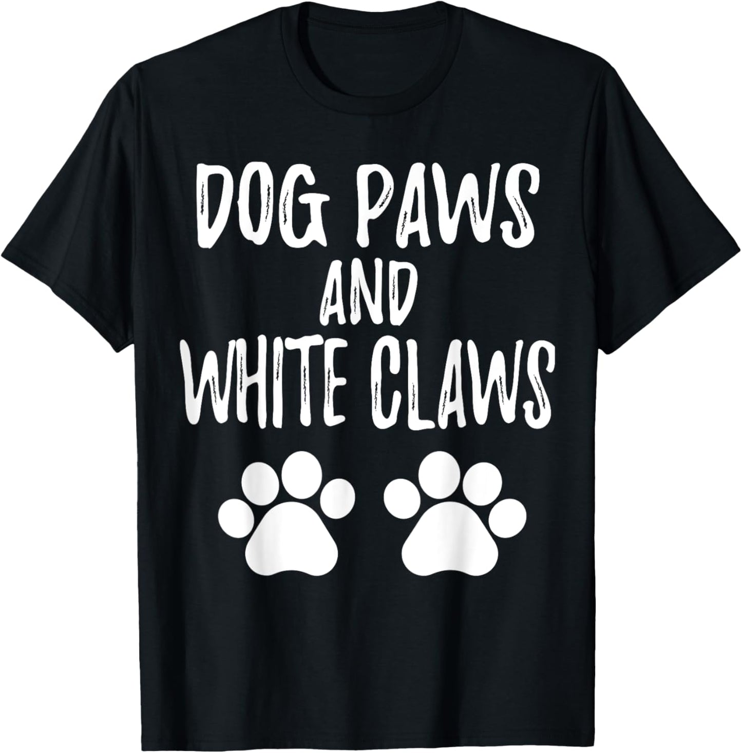 Dog Paws And White Claws funny cute pet lovers T-Shirt