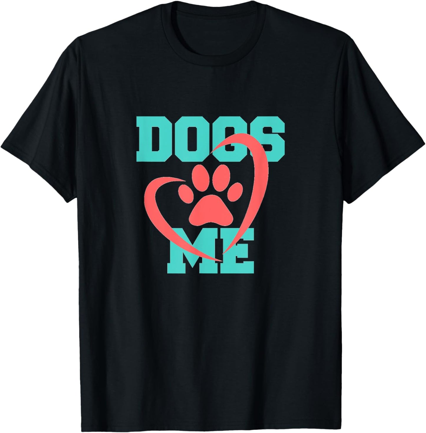 Dogs Love Me - Dog Dad Gift T-Shirt for Men Women
