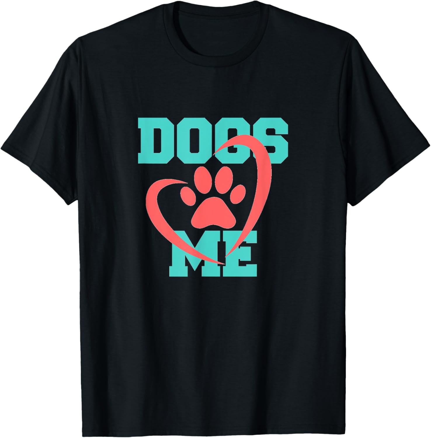 Dogs Love Me - Dog Dad Gift T-Shirt for Men Women