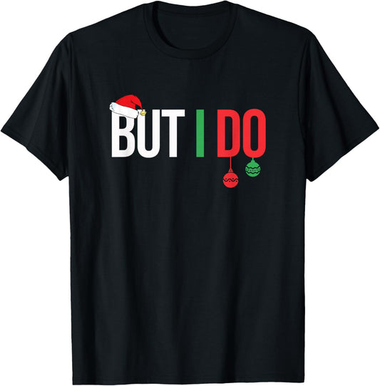 Family Christmas Pajamas Matching But I Do T-Shirt
